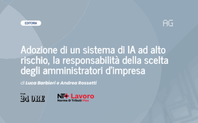 Adozione di un sistema di IA ad alto rischio, la responsabilità della scelta degli amministratori d’impresa