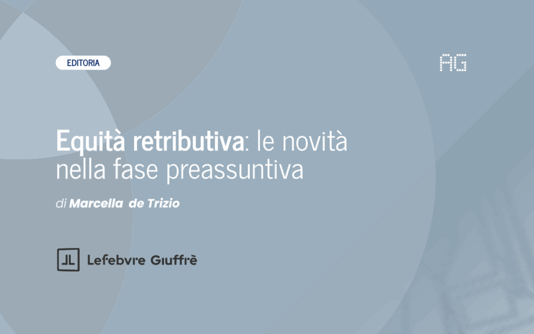 Equità retributiva: le novità nella fase preassuntiva