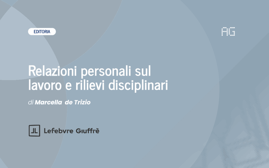 Relazioni personali sul lavoro e rilievi disciplinari