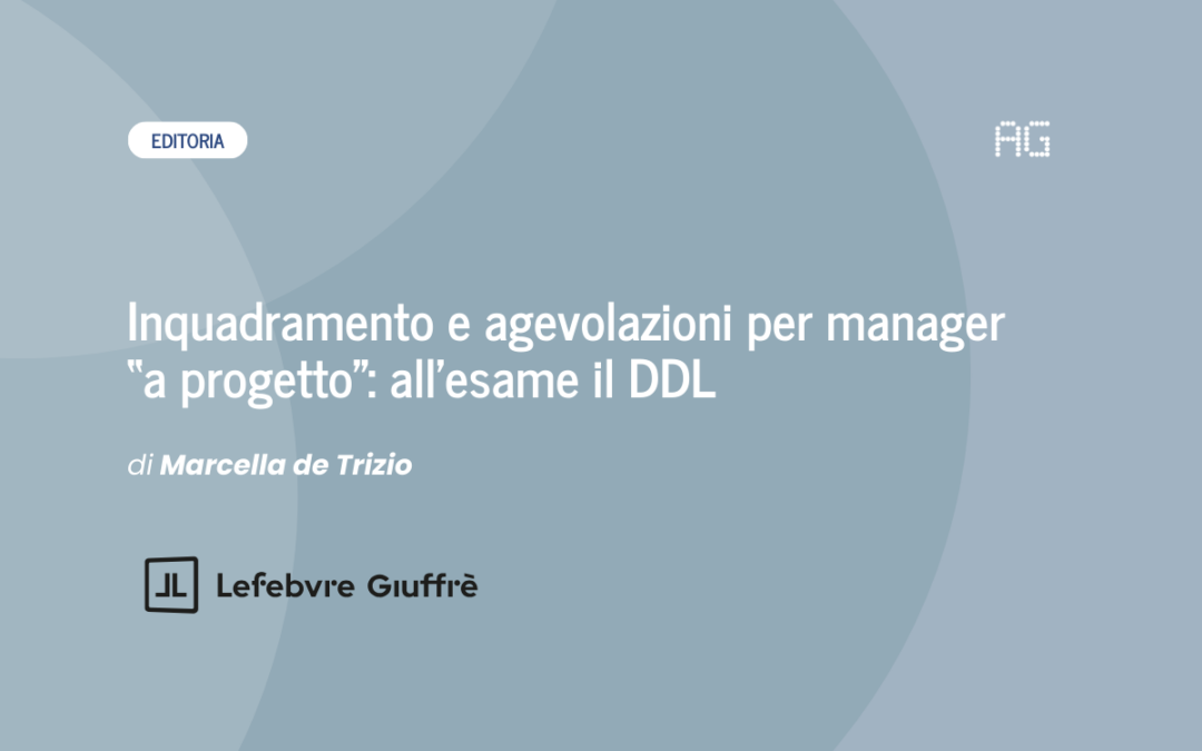 Classification and incentives for “project-based” managers: the Draft Law under review