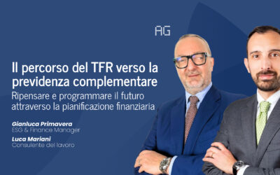 AGPill – Il percorso del TFR verso la previdenza complementare Ripensare e programmare il futuro attraverso la pianificazione finanziaria